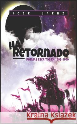 !Ha retornado...! Jose Jaenz   9798386311728 Independently Published