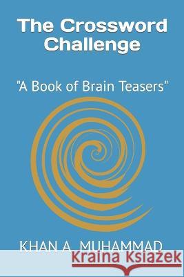 The Crossword Challenge: A Book of Brain Teasers Ali Muhammad   9798386327675 Independently Published