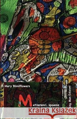 Metilaranci, spoesia Mary Blindflowers   9798386356484 Independently Published