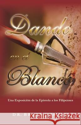 Dando en el blanco: Filipenses Brian J Bailey   9798386360108 Independently Published