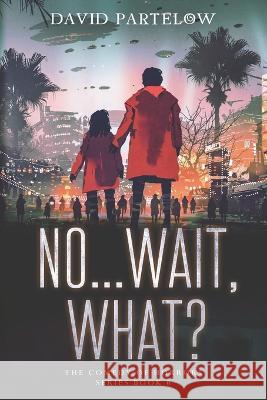 No...Wait, What? David Partelow   9798386378349 Independently Published