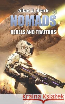 Nomads: Rebels and Traitors Allan J Stark   9798386394585 Independently Published
