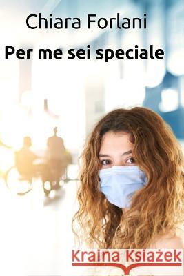 Per me sei speciale Chiara Forlani   9798386395896 Independently Published