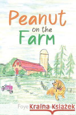 Peanut on the Farm Foye Lea Brewer   9798386426545