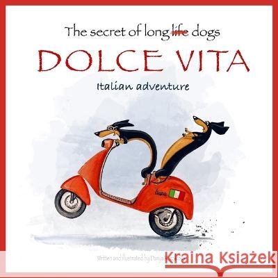 The secret of long dogs. Dolce Vita.: Italian adventure Darya Kazakova   9798386430764