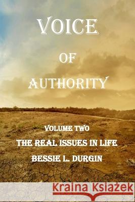 Voice of Authority: The Real Issues in Life Bessie L Durgin   9798386435912 Independently Published