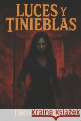 Luces y Tinieblas Thoy de Lagar   9798386468835 Independently Published