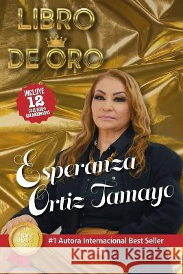 Libro de ORO de Esperanza Ortiz Tamayo Esperanza Ortiz Tamayo   9798386499815 Independently Published