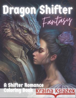 Dragon Shifter Fantasy: A Shifter Romance Coloring Book Wilshire Books   9798386509620