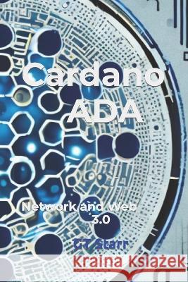 Cardano ADA: Network and Web 3.0 Gt Starr   9798386562786 Independently Published
