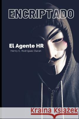 Encriptado: El Agente Henry Henry Rodriguez   9798386569099