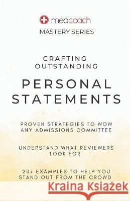 Crafting Outstanding Personal Statements Roy Greenberg Cpa Ca Leah Feldman, MD  9798386616182 Independently Published