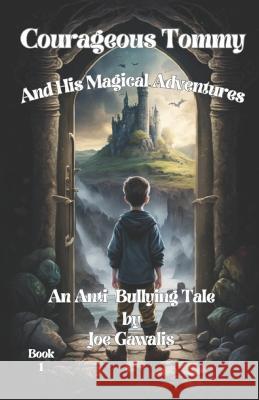 Courageous Tommy: And His Magical Adventures Joe Gawalis   9798386618773 Independently Published