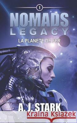 Nomads Legacy: La planete de fer Allan J Stark   9798386652197 Independently Published