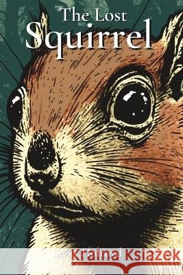 The Lost Squirrel Scott Holroyd   9798386652319