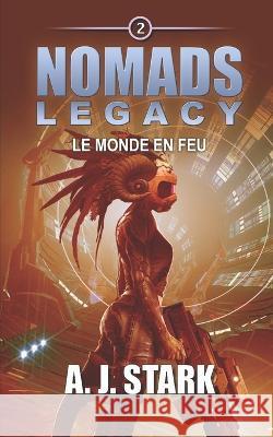 Nomads Legacy: Le monde en feu Allan J Stark   9798386662110 Independently Published