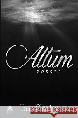 Altum: Poesia Castell Ediciones Luis Caballero  9798386672003