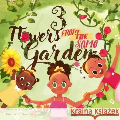 3 Flowers From The Same Garden Malik Bailey Gusnia Catherina Patricia Bailey 9798386678647 Independently Published