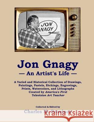 Jon Gnagy -- An Artist's Life Charles M Province   9798386713249