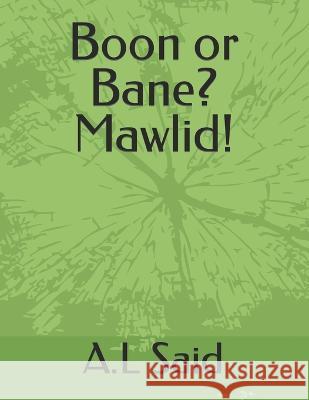 Boon or Bane? Mawlid! A L Said   9798386750251 Independently Published