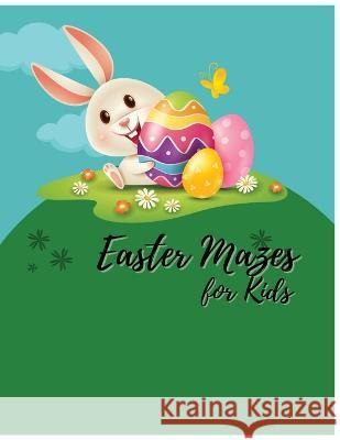 Easter Mazes Book for Kids Age 5: Mazes Book Ana Martin   9798386752569 Independently Published