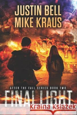 Final Light - After the Fall Book 2: (A Thrilling Post-Apocalyptic Series) Mike Kraus Justin Bell  9798386787547
