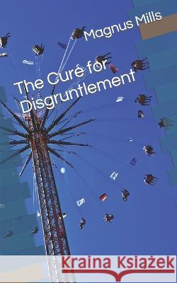 The Cure for Disgruntlement Magnus Mills   9798386789299