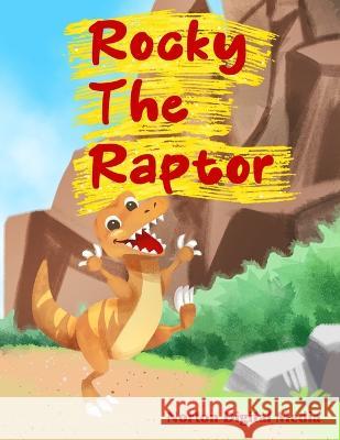 Rocky The Raptor Norton Digital Media   9798386805425 Independently Published