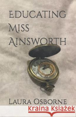 Educating Miss Ainsworth Laura Osborne   9798386812126