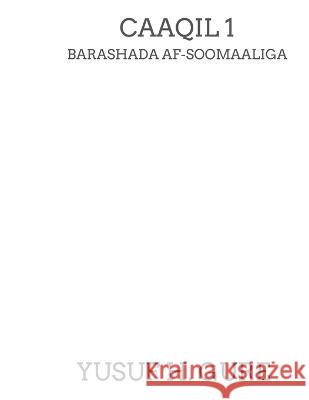 Caaqil 1 - Barashada Af-Soomaaliga Yusuf Gure   9798386891480 Independently Published