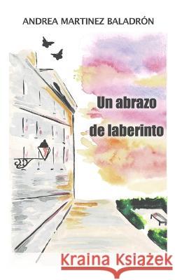 Un abrazo de laberinto Maria Vieites Andrea Martinez Baladron  9798386895969