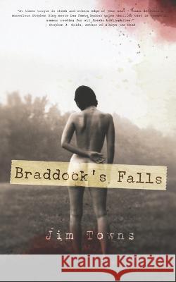 Braddock's Falls Jim Towns   9798386899103 Independently Published