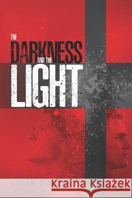 The Darkness and the Light Brian Donahue   9798386922788 Independently Published