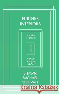 Further Interiors Shawn Michael Sullivan   9798386925901 Independently Published