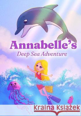 Annabelle's Deep Sea Adventure Lindsey Stevens Kelly Stevens  9798386933302 Independently Published