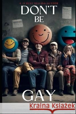 Don't Be Gay D M Cee   9798386938093 Independently Published