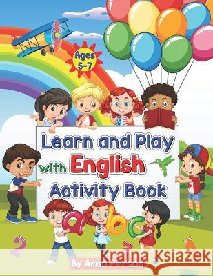 Learn and Play with English: Activity Book Arna Persad   9798386992996 Independently Published