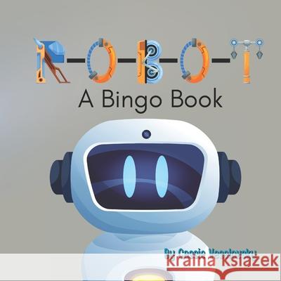 Robot: A Bingo Book Cassie Veselovsky   9798387006227 Independently Published