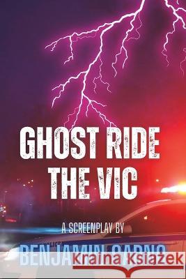 Ghost Ride the Vic Benjamin Sarno   9798387013133 Independently Published