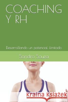 Coaching Y Rh: Desarrollando un potencial ilimitado Sandro Souza Sandro Souza  9798387023736 Independently Published