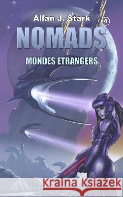 Nomads: Mondes etrangers Allan J Stark   9798387028908 Independently Published