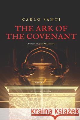 The Ark of the Covenant Jesus M Gonzalez Carlo Santi  9798387033124 Independently Published