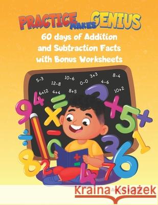 Practice Makes Genius: Addition and Subtraction Facts Math Tutor Tiff   9798387058813 Independently Published