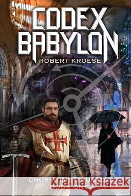 Codex Babylon: A secret history sci-fi adventure Robert Kroese   9798387059629 Independently Published