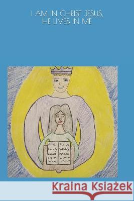 I Am in Christ Jesus, He Lives in Me Christina Boyd   9798387063817
