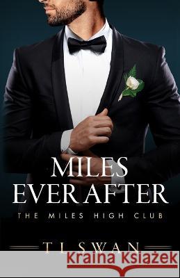 Miles Ever After T L Swan   9798387065125 Independently Published