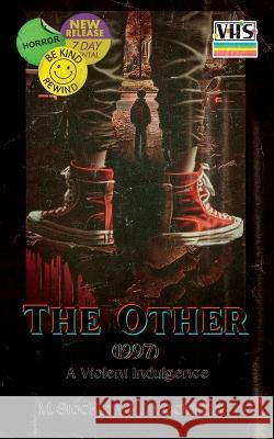 The Other (1997): A Violent Indulgence Megan Stockton Joshua MacMillan  9798387072451
