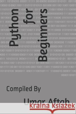 Python for Beginners Umar Aftab   9798387073960 Independently Published