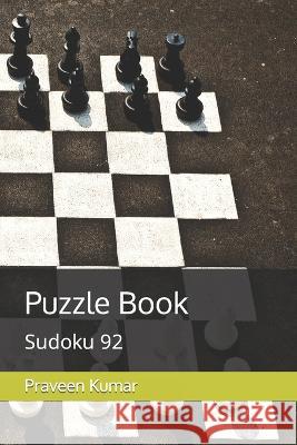 Puzzle Book: Sudoku 92 Praveen Kumar   9798387075513 Independently Published