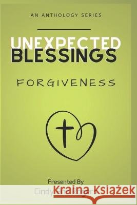 Unexpected Blessings - Forgiveness Kay Kizer Gloria Nesloney Jessica Griffin 9798387087677